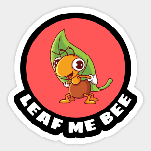 Leaf Me Bee | Cute Bee Pun Sticker